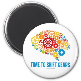 Time To Shift Gears (Gears Brain) Fridge Magnets