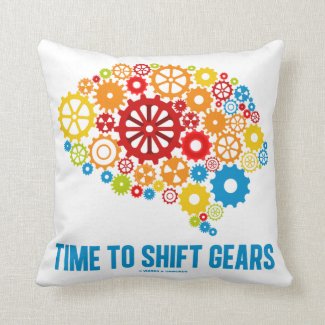 Time To Shift Gears (Gears Brain) Pillow