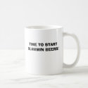 TIME TO START SLAMMIN BEERS! mugs by bagack TIME TO START SLAMMIN BEERS! mugs