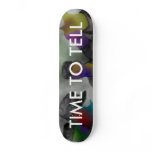 TIME TO TELL SKATE DECK