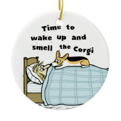 Time To Wake Up And Smell The Corgi ornament
