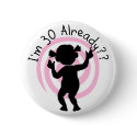Time Warp 30 Already T-shirts and Gifts buttons