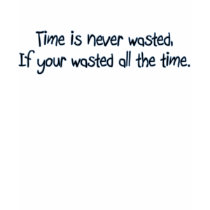 Time Wasted t-shirts by casecalcaterra Time Wasted t-shirts