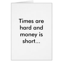 Times are hard and money is short... cards