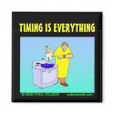TIMING IS EVERYTHING $3.00 magnets