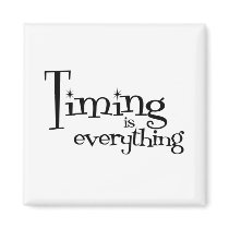 Timing is everything magnets