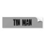 Tin man bumper sticker
