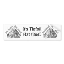 Tinfoil Hat Time Bumper Stickers