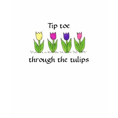 Tip toe through the tulips shirts by seashell2