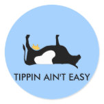 Tipping Aint Easy Round Stickers
