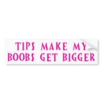 Tips Make My Boobs Get Bigger bumper stickers