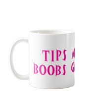 Tips Make My Boobs Get Bigger Coffee Mugs