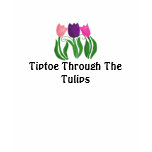 Tiptoe Through The Tulips t-shirts