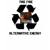 Tire Fire Alternative Energy t-shirts by zKeletenz Tire Fire Alternative Energy t-shirts