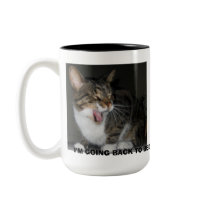 TIRED KITTY I'M GOING BACK TO BED mugs by jaylichtenberger TIRED KITTY I'M GOING BACK TO BED mugs