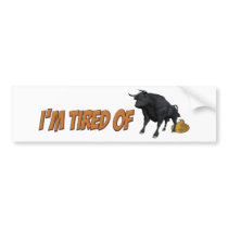 Tired of Bullshit bumper stickers by Imaginechest Tired of Bullshit bumper stickers