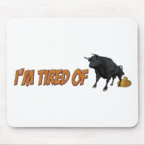 Tired of Bullshit mousepads
