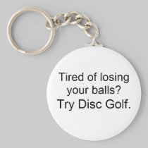 Tired of losing your balls?, Try Disc Golf. keychains