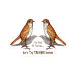 Tired of Tweeting_ Two Birds: Let's Talk Instead Tee Shirts