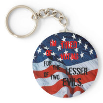 Tired of Voting for the Lesser of two evils Keychains