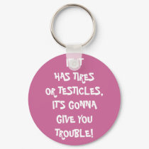 Tires & Testicles Trouble Keychain by jduncan29 Tires & Testicles Trouble Keychain