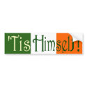 'Tis Himself! bumper stickers