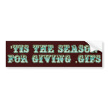 'tis the season for giving .gifs bumper sticker