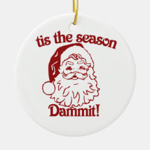 Tis the Season funny christmas Ornaments
