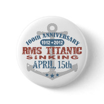 Titanic Sinking 100 Year Anniversary Button