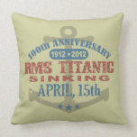 Titanic Sinking 100 Year Anniversary Pillows