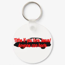 Tithe if you love Jesus...Anyone can honk! keychains by Christian_Art Tithe if you love Jesus...Anyone can honk! keychains