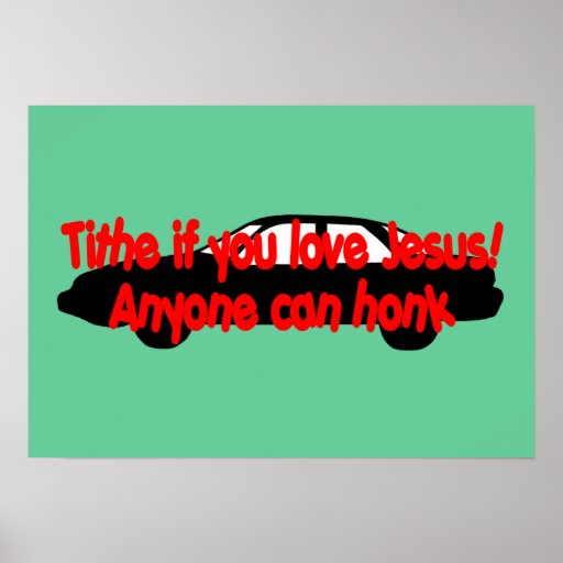 Tithe if you love Jesus! Anyone can honk Print