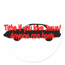 Tithe if you love Jesus...Anyone can honk! stickers by Christian_Art Tithe if you love Jesus...Anyone can honk! stickers