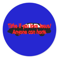 Tithe if you love Jesus...Anyone can honk! stickers by Christian_Art Tithe if you love Jesus...Anyone can honk! stickers