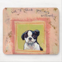 Titled: Brilliant - Boston Terrier puppy dog mousepads by flyinggirl Titled: Brilliant - Boston Terrier puppy dog mousepads