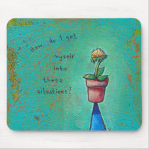 Titled: Situation - Flower pot got stuck fun ART mousepads