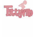 Tittyville T-Shirt