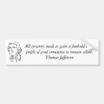tjefferson, All tyranny needs to gain a foothol... Bumper Sticker