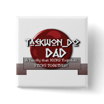TKD TAEKWONDO DAD MOTTO PINBACK BUTTON
