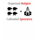TLT Organized Religion = Cultivated Ignorance T Shirts