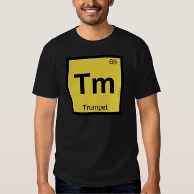 Tm - Trumpet Music Chemistry Periodic Table Symbol Shirt