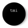 tmi pinback buttons