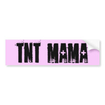 TNT MAMA bumper stickers