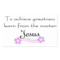 To achieve greatness learn from Jesus Sticker