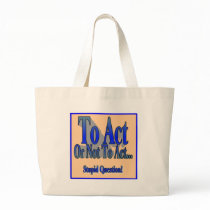To Act or Not Tote Bags