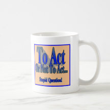 To Act or Not Coffee Mug