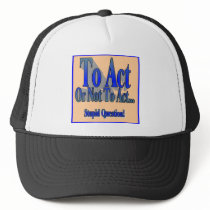 To Act or Not Hat