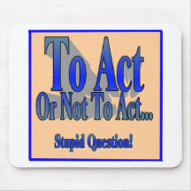 To Act or Not Mouse Pads