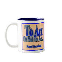 To Act or Not Coffee Mugs