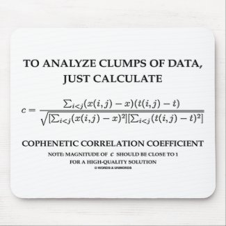 To Analyze Clumps Of Data Cophenetic Correlation Mousepads